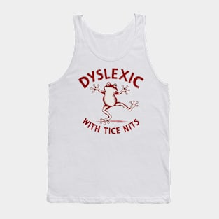 Dyslexic with tice nits Tank Top